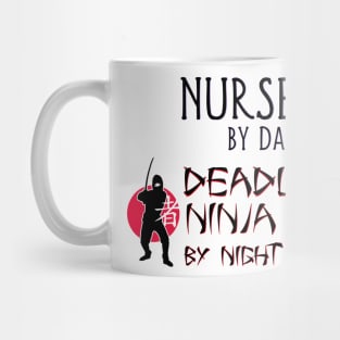 Nurse by Day - Deadly Ninja by Night Mug